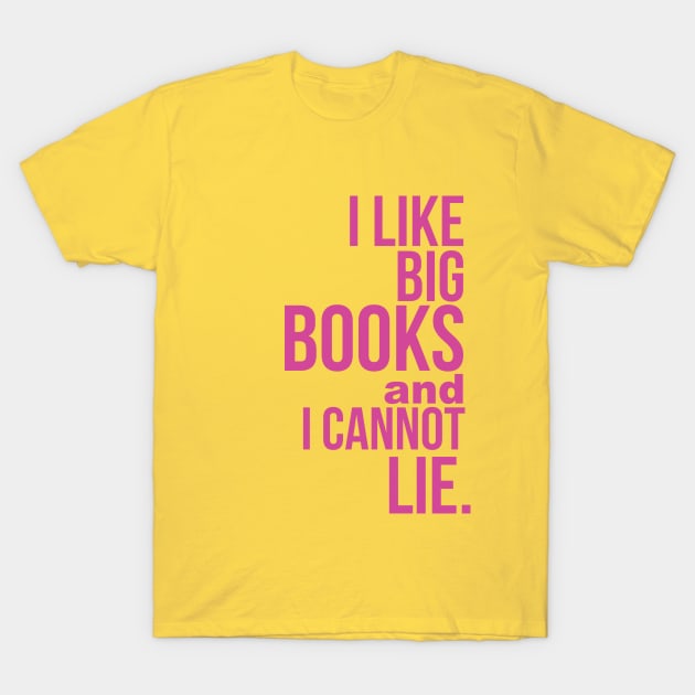 I Like Big Books and I Cannot Lie T-Shirt by Camp Happy Hour